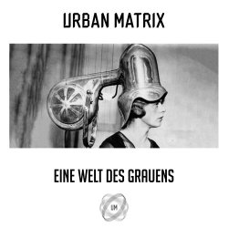 Urban Matrix - Eine Welt Des Grauens (2020) [EP]