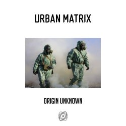 Urban Matrix - Origin Unknown (2020) [EP]