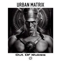 Urban Matrix - Out Of Nukes (2022) [Single]