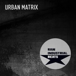 Urban Matrix - Raw Industrial Beats (2021)