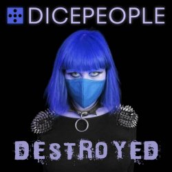 Dicepeople - Destroyed (2020) [EP]