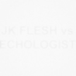 JK Flesh vs Echologist - Echology Vol. 1 (2020) [EP]