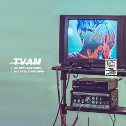 TVAM - No Explanations (2015) [Single]
