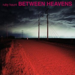 Ruby Haunt - Between Heavens (2023)