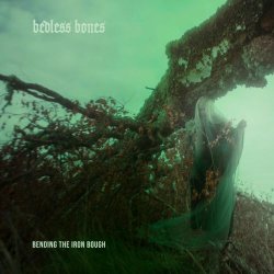 Bedless Bones - Bending The Iron Bough (2021)