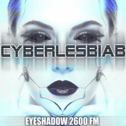 Eyeshadow 2600 FM - Cyberlesbiab (2018)