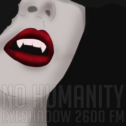 Eyeshadow 2600 FM - No Humanity (2017) [EP]