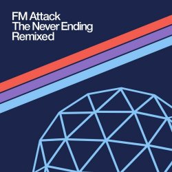 FM Attack - The Never Ending Remixed (2022)
