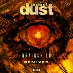 Circle Of Dust - Brainchild (Remixed) (2023) [2CD]