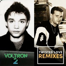 Voltron 2 - Twisted Love Remixes (2023) [Single]