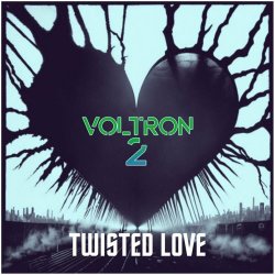 Voltron 2 - Twisted Love (2023) [Single]