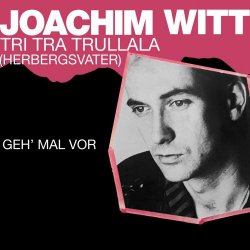 Joachim Witt - Tri Tra Trullala (Herbergsvater) (2023) [Single Remastered]