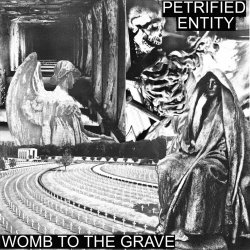 Petrified Entity - Womb To The Grave (2022)