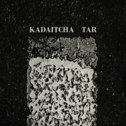 Kadaitcha - Tar (2019)