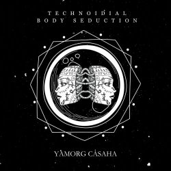 Yamorg Casaha - Technoidial Body Seduction (2023) [EP]