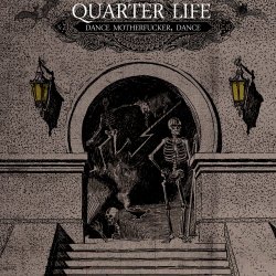 Quarter Life - Dance Motherfucker, Dance (2023)