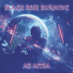 Black Rose Burning - Ad Astra (2023)