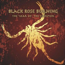 Black Rose Burning - The Year Of The Scorpion (2020)