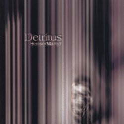Detritus - Sense/Martyr (2002) [EP]