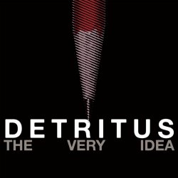 Detritus - The Very Idea (2014)