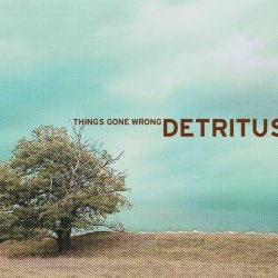 Detritus - Things Gone Wrong (2009)