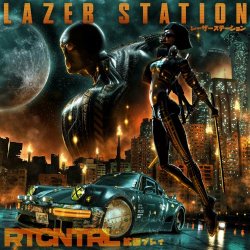 Lazer Station - RT CNTRL (2023) [EP]
