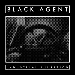 Black Agent - Industrial Ruination (2022)