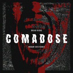 Dread Risks - Comadose (Moaan Exis Rmx) (2023) [Single]