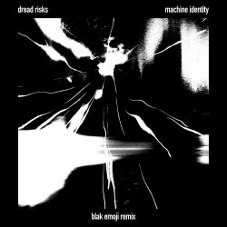 Dread Risks - Machine Identity (Blak Emoji Remix) (2023) [Single]