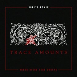 Dread Risks - Trace Amounts (Corlyx Remix) (2023) [Single]