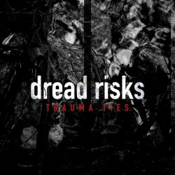 Dread Risks - Trauma Ties (2021) [EP]