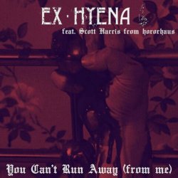 Ex-Hyena - You Can't Run Away (From Me) (2023) [Single]