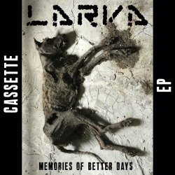 Larva - Memories Of Better Days (2020) [EP]