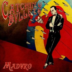 Maduro - Catching Bullets (2011)