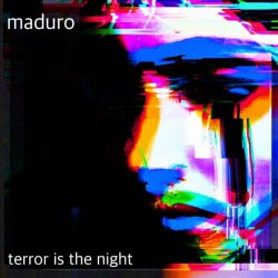 Maduro - Terror Is The Night (2016)