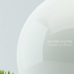 Destino Plutón - Césped Artificial (2015) [EP]