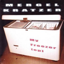 Mergel Kratzer - My Freezer (2006) [EP]