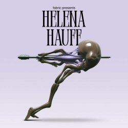 Helena Hauff - Fabric Presents Helena Hauff (Mixed) (2023)