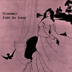 Unwoman - Just Go Away (2019) [EP]