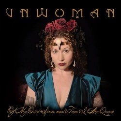 Unwoman - Of My Own Space And Time I Am Queen (2021)