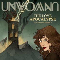 Unwoman - The Love Apocalypse Or, Uncovered Vol. 6 (2020)