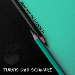 Massiv In Mensch - Türkis Und Schwarz (2021)