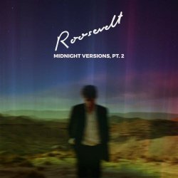 Roosevelt - Midnight Versions Pt. 2 (2019) [EP]