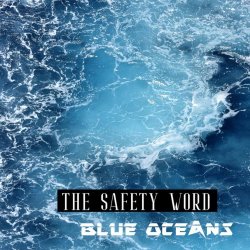 The Safety Word - Blue Oceans (2021) [Single]