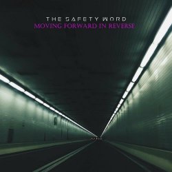 The Safety Word - Moving Forward In Reverse (2022)