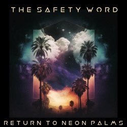 The Safety Word - Return To Neon Palms (2023)