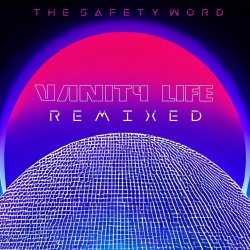 The Safety Word - Vanity Life Remixed (2022) [EP]