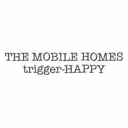 The Mobile Homes - Trigger-Happy (2022) [Single]