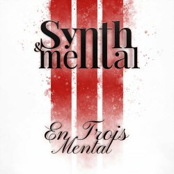 synth&mental - En Trois Mental (2023) [Single]