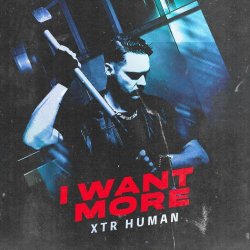 XTR Human - I Want More (2023) [Single]